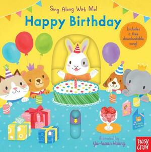 Happy Birthday: Sing Along with Me! by Nosy Crow