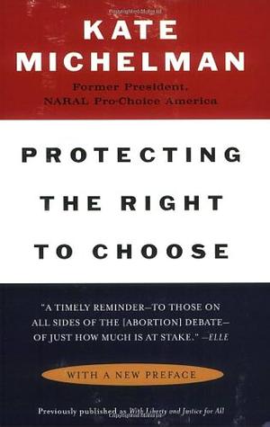 Protecting the Right to Choose by Kate Michelman