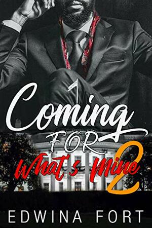 Coming For What's Mine pt 2: The Politician by Edwina Fort