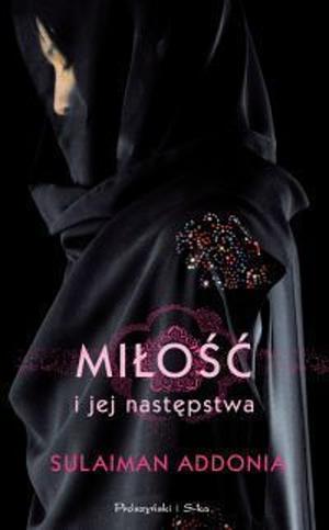 Miłość i jej następstwa by Sulaiman Addonia