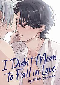 I Didn't Mean to Fall in Love by Minta Suzumaru