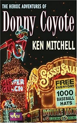 The Heroic Adventures of Donny Coyote by Ken Mitchell