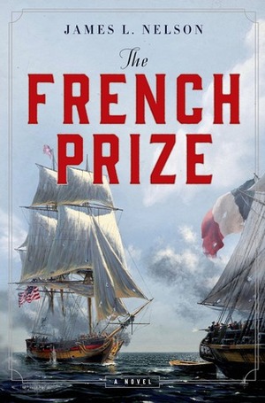 The French Prize: A Novel by James L. Nelson