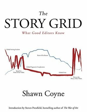 The Story Grid: What Good Editors Know by Shawn Coyne, Steven Pressfield