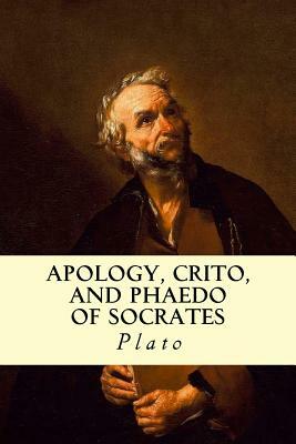 Apology, Crito, and Phaedo of Socrates by Plato