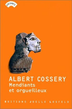 Mendiants et orgueilleux by Albert Cossery