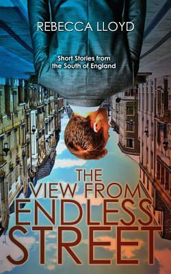 The View from Endless Street by Rebecca Lloyd