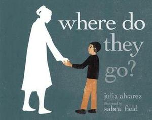 Where Do They Go? by Julia Alvarez