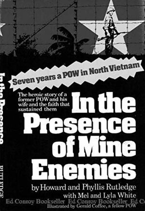 In The Presence Of Mine Enemies, 1965 1973;A Prisoner Of War by Mel White, Howard Rutledge