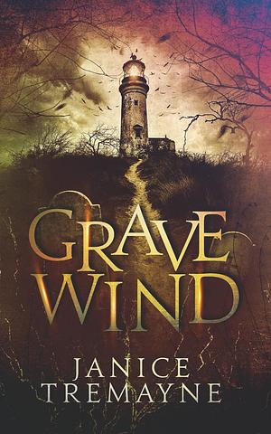 Grave Wind: Hunting Dahlia Series, Book One by Janice Tremayne