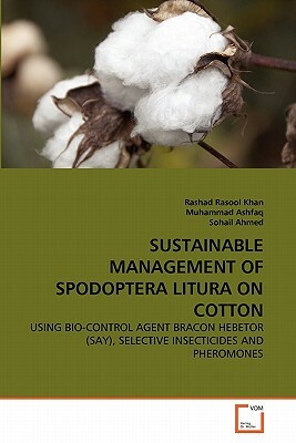 Sustainable Management of Spodoptera Litura on Cotton by Rashad Rasool Khan, Sohail Ahmed, Muhammad Ashfaq