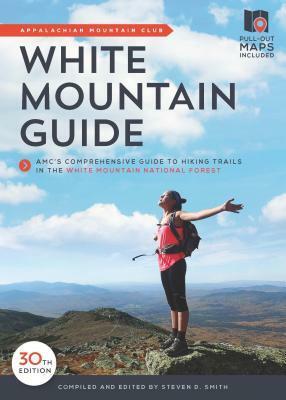 AMC White Mountain Guide: Hiking trails in the White Mountain National Forest by Steven D. Smith