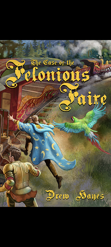 The Case of the Felonious Faire by Drew Hayes