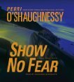 Show No Fear by Perri O'Shaughnessy
