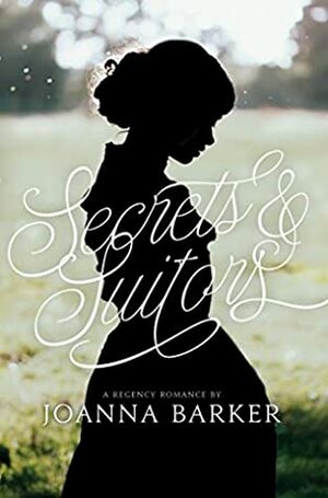 Secrets and Suitors by Joanna Barker