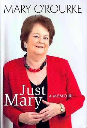 Just Mary: A Memoir by Mary O'Rourke