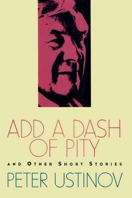 Add a Dash of Pity by Peter Ustinov