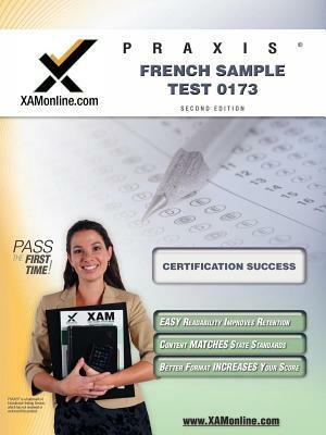 Praxis French Sample Test 0173 Teacher Certification Test Prep Study Guide by Sharon A. Wynne