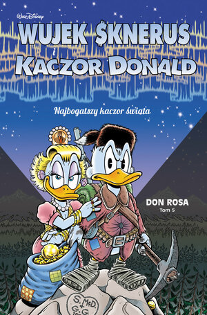 Wujek Sknerus i Kaczor Donald: Najbogatszy kaczor świata by Don Rosa