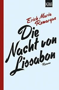 Die Nacht von Lissabon by Erich Maria Remarque