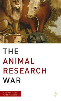 The Animal Research War by P. Conn, J. Parker