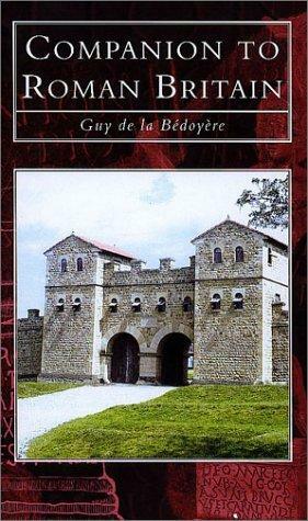 Companion to Roman Britain by Guy de la Bédoyère