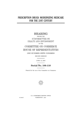 Prescription drugs: modernizing Medicare for the 21st century by Committee on Commerce (house), United States Congress, United States House of Representatives