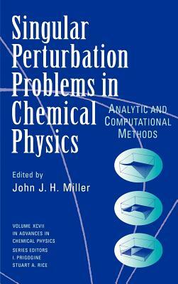 Single Perturbation Problems in Chemical Physics: Analytic and Computational Methods by 