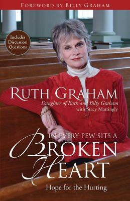 In Every Pew Sits a Broken Heart: Hope for the Hurting by Ruth Graham