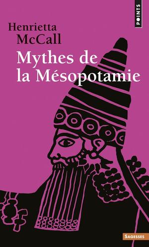 Mythes de la Mésopotamie by Henrietta McCall