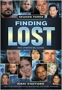 Finding Lost - Season Three: The Unofficial Guide by Nikki Stafford