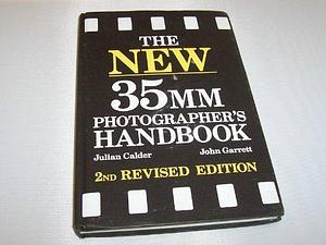 The New 35mm Photographer's Handbook by John Garrett, Julian Calder