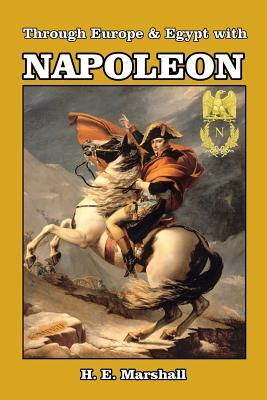 Through Europe & Egypt with Napoleon by H. E. Marshall