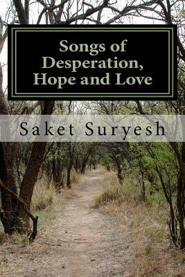 Poems of Desperation, Hope and Love by Saket Suryesh