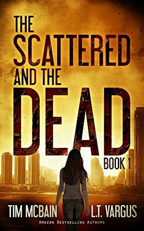 The Scattered and the Dead Book 1 by Tim McBain, L.T. Vargus