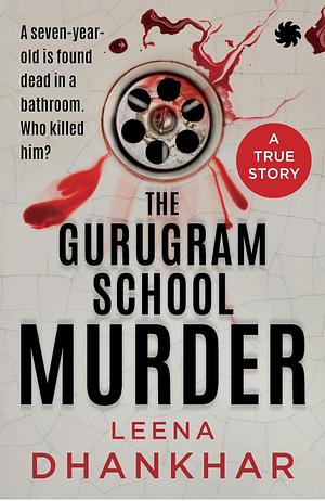 The Gurugram School Murder by Leena Dhankhar