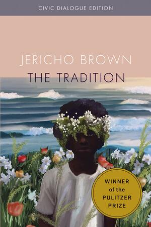 The Tradition: Civic Dialog Edition by Jericho Brown