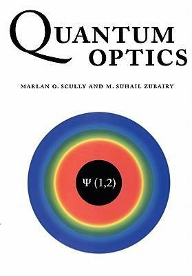 Quantum Optics by Marlan O. Scully, M. Suhail Zubairy