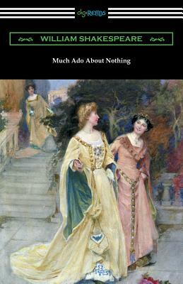 Much Ado About Nothing (Annotated by Henry N. Hudson with an Introduction by Charles Harold Herford) by William Shakespeare