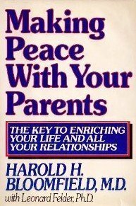 Making Peace with Your Parents by Harold H. Bloomfield, Leonard Felder