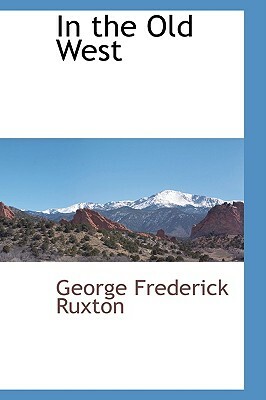 In the Old West by George Frederick Ruxton