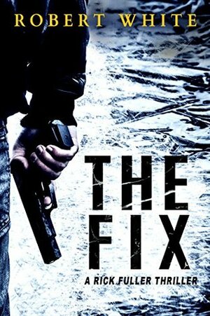 The Fix by Robert White