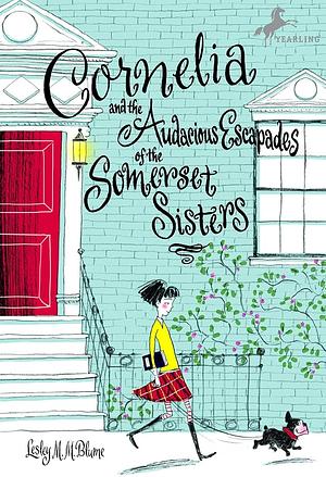 Cornelia and the Audacious Escapades of the Somerset Sisters by Lesley M.M. Blume