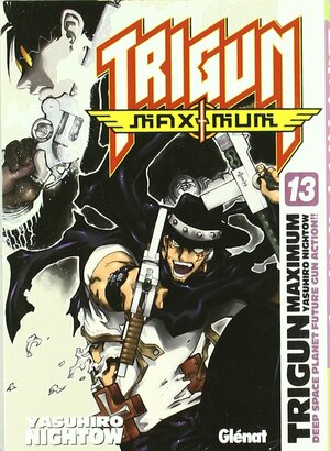 Trigun Maximum: Deep Space Planet Future Gun Action!! 13 by Yasuhiro Nightow