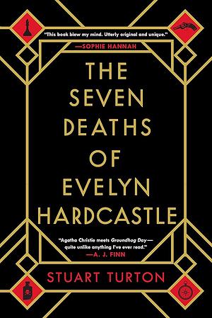 The Seven Deaths of Evelyn Hardcastle: A Novel by Stuart Turton