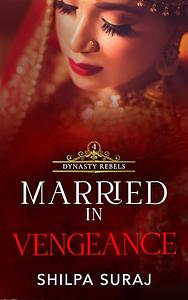 Married In Vengeance  by Shilpa Suraj