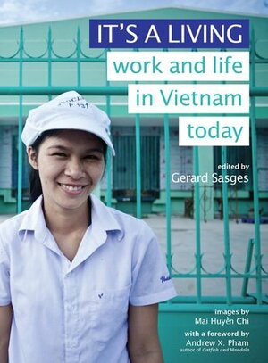 It's a Living: Work and Life in Vietnam Today by Gerard Sasges