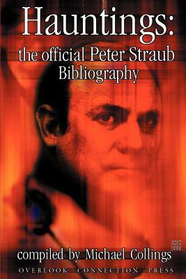 Hauntings: The Official Peter Straub Bibliography by Michael R. Collings, Peter Straub