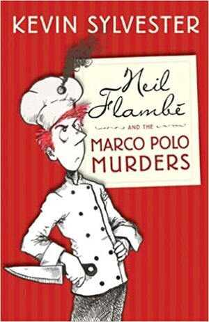 Neil Flambé and the Marco Polo Murders by Kevin Sylvester