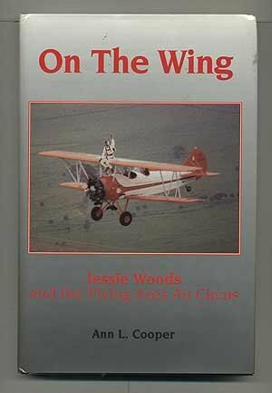 On the Wing: Jessie Woods & the Flying Aces Air Circus by Ann Cooper